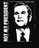 Bush is not T-shirt
