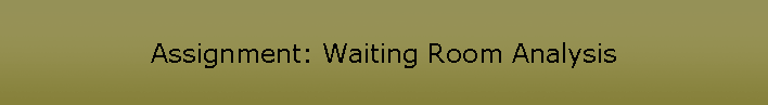 Assignment: Waiting Room Analysis