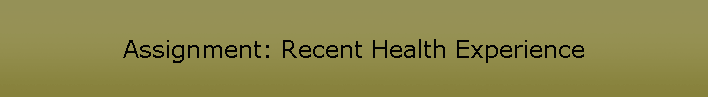 Assignment: Recent Health Experience