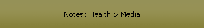 Notes: Health & Media