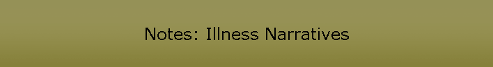 Notes: Illness Narratives